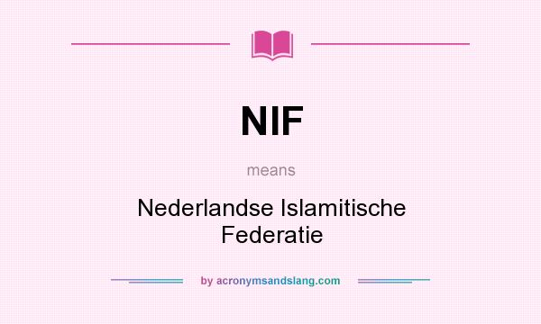 What does NIF mean? It stands for Nederlandse Islamitische Federatie