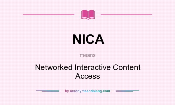 What does NICA mean? It stands for Networked Interactive Content Access