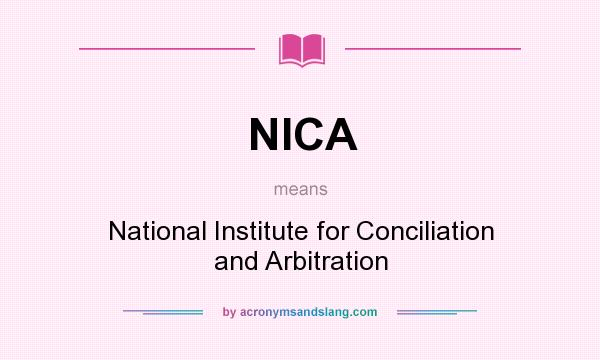 What does NICA mean? It stands for National Institute for Conciliation and Arbitration