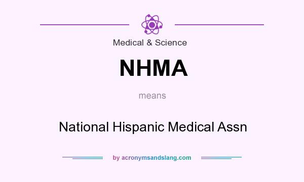 What does NHMA mean? It stands for National Hispanic Medical Assn
