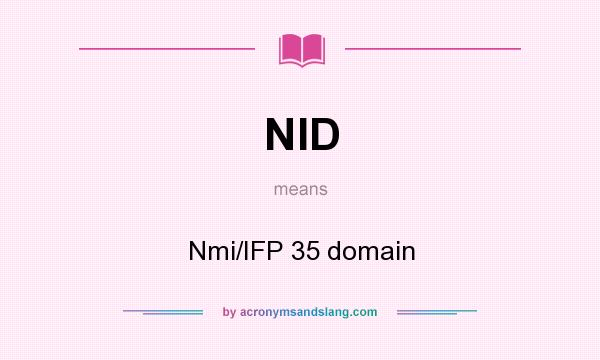 What does NID mean? It stands for Nmi/IFP 35 domain