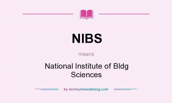 What does NIBS mean? It stands for National Institute of Bldg Sciences