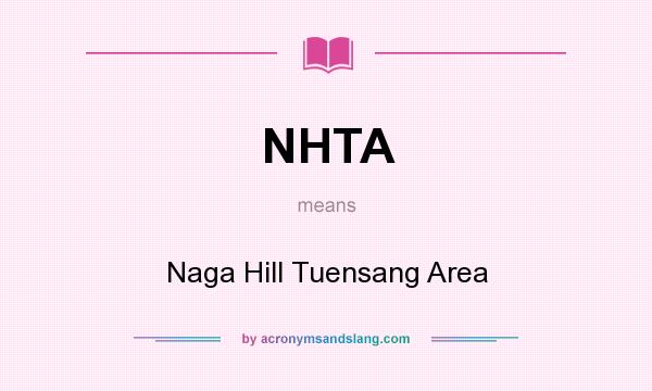 What does NHTA mean? It stands for Naga Hill Tuensang Area