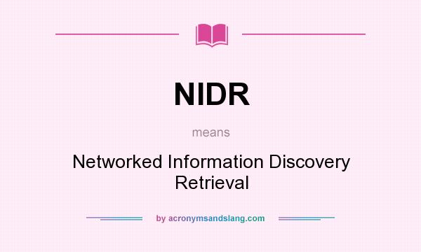 What does NIDR mean? It stands for Networked Information Discovery Retrieval