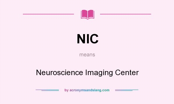 What does NIC mean? It stands for Neuroscience Imaging Center