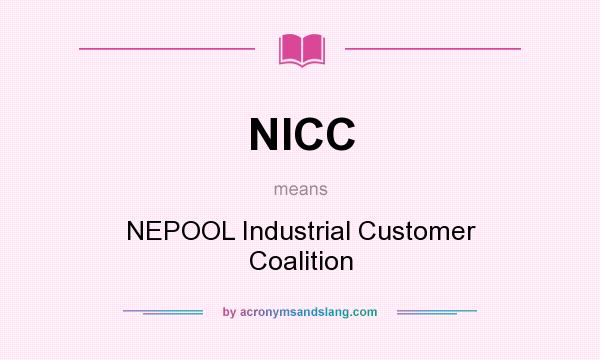 What does NICC mean? It stands for NEPOOL Industrial Customer Coalition