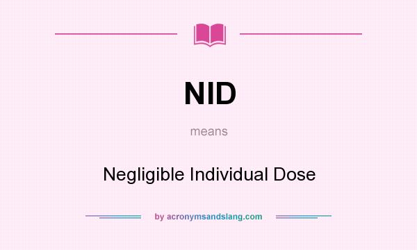 What does NID mean? It stands for Negligible Individual Dose