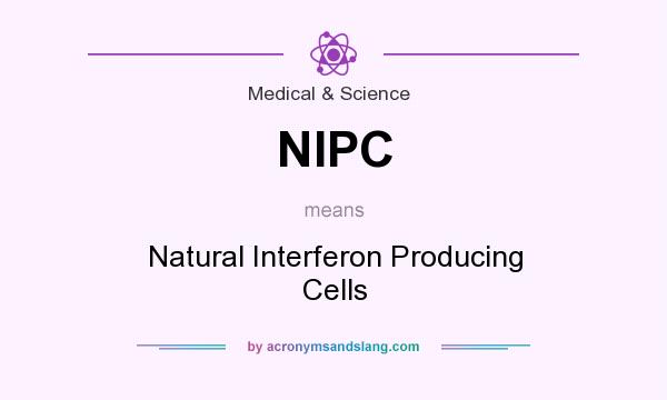 What does NIPC mean? It stands for Natural Interferon Producing Cells