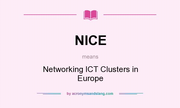 What does NICE mean? It stands for Networking ICT Clusters in Europe