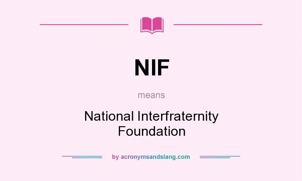 What does NIF mean? It stands for National Interfraternity Foundation