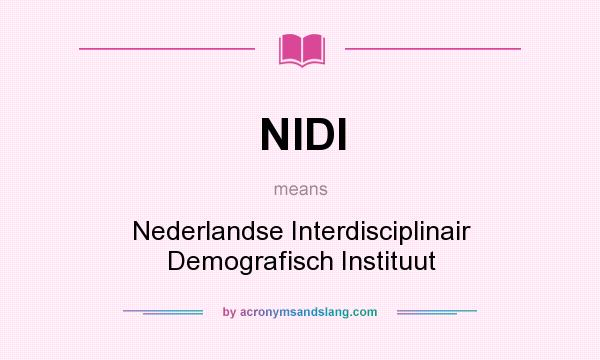 What does NIDI mean? It stands for Nederlandse Interdisciplinair Demografisch Instituut