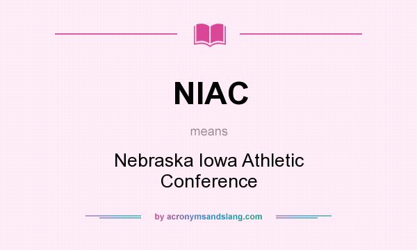 What does NIAC mean? It stands for Nebraska Iowa Athletic Conference