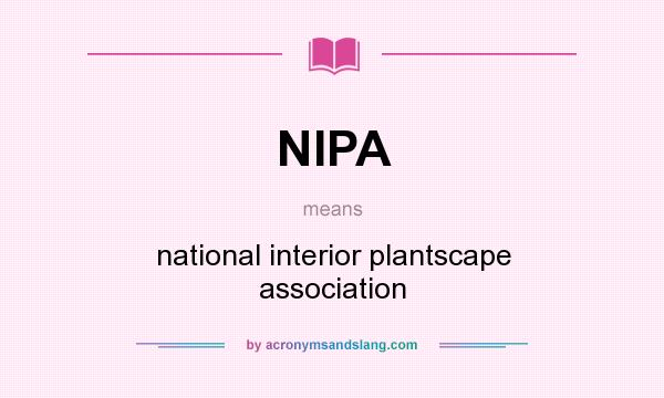 What does NIPA mean? It stands for national interior plantscape association
