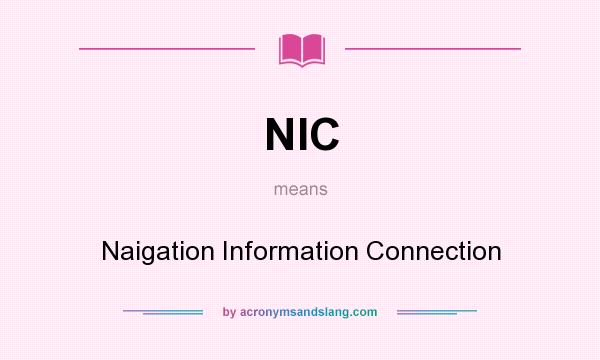 What does NIC mean? It stands for Naigation Information Connection