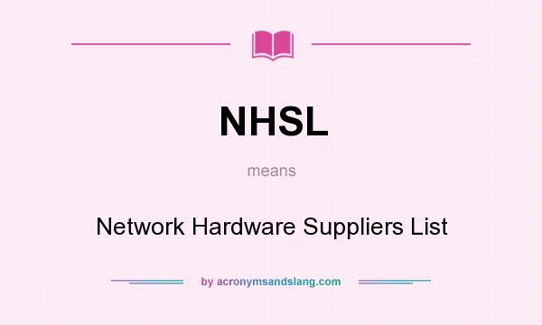 What does NHSL mean? It stands for Network Hardware Suppliers List