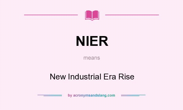 What does NIER mean? It stands for New Industrial Era Rise