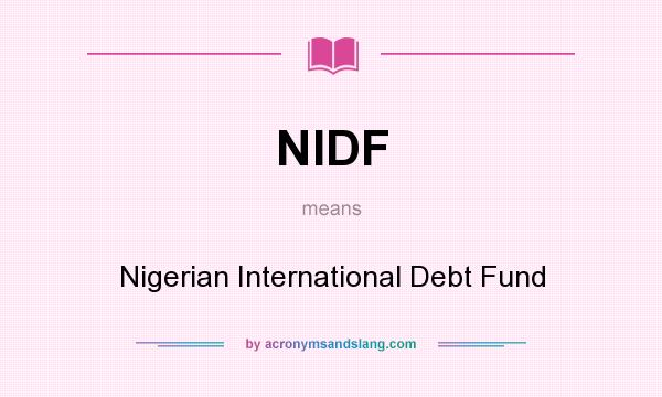 What does NIDF mean? It stands for Nigerian International Debt Fund