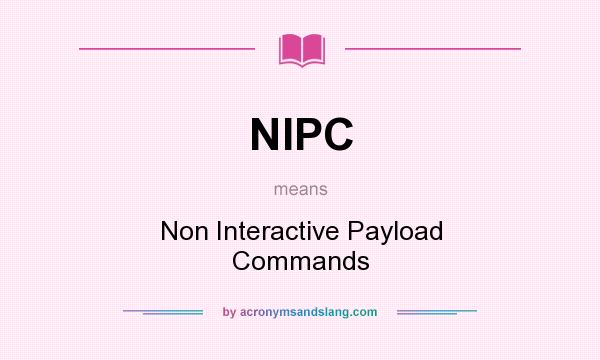 What does NIPC mean? It stands for Non Interactive Payload Commands