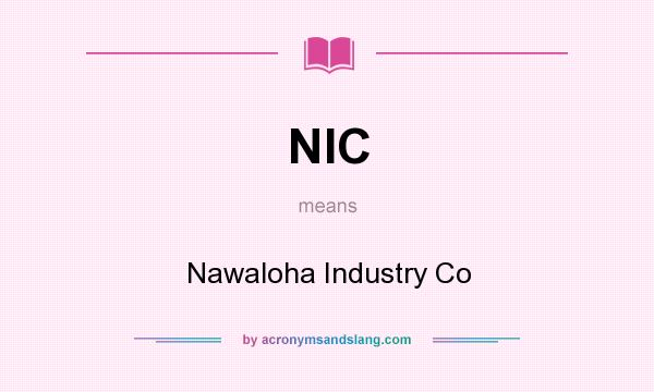 What does NIC mean? It stands for Nawaloha Industry Co