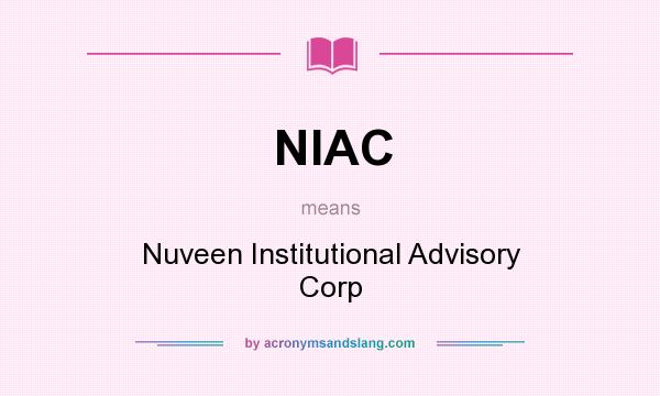 What does NIAC mean? It stands for Nuveen Institutional Advisory Corp