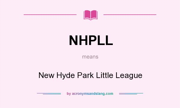 What does NHPLL mean? It stands for New Hyde Park Little League