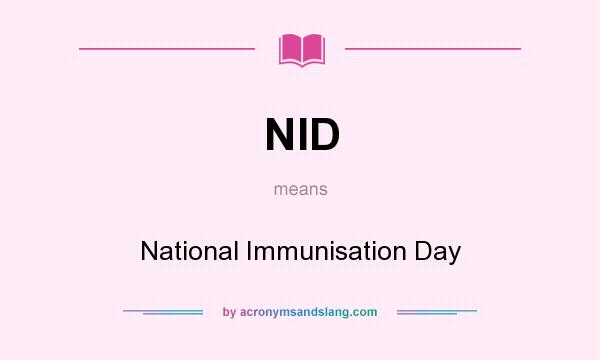 What does NID mean? It stands for National Immunisation Day
