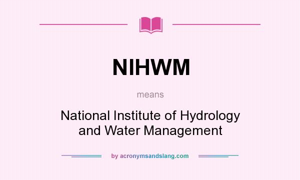 What does NIHWM mean? It stands for National Institute of Hydrology and Water Management