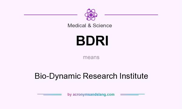What does BDRI mean? It stands for Bio-Dynamic Research Institute