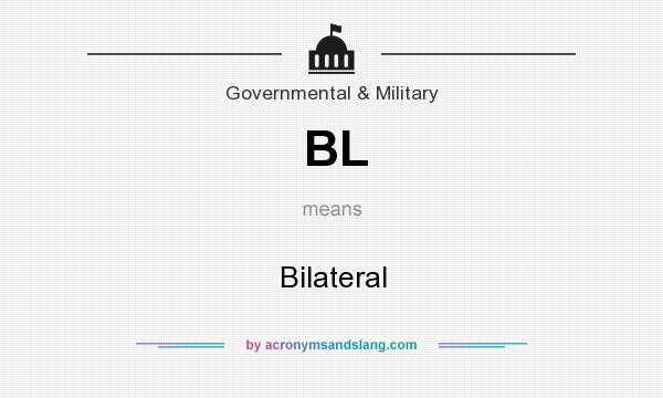 What does BL mean? It stands for Bilateral