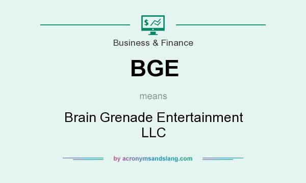 What does BGE mean? It stands for Brain Grenade Entertainment LLC