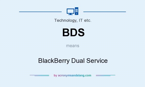 What does BDS mean? It stands for BlackBerry Dual Service