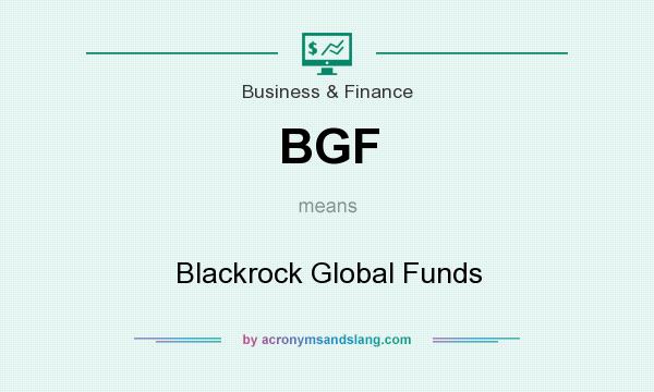 What does BGF mean? It stands for Blackrock Global Funds