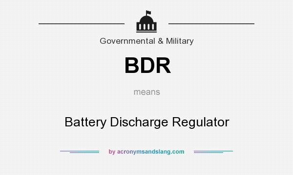 What does BDR mean? It stands for Battery Discharge Regulator