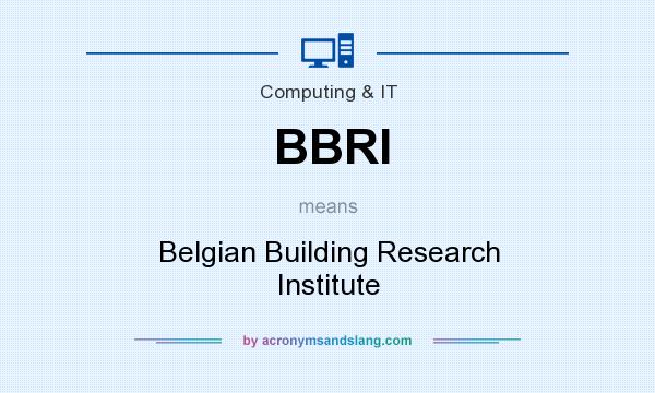 What does BBRI mean? It stands for Belgian Building Research Institute