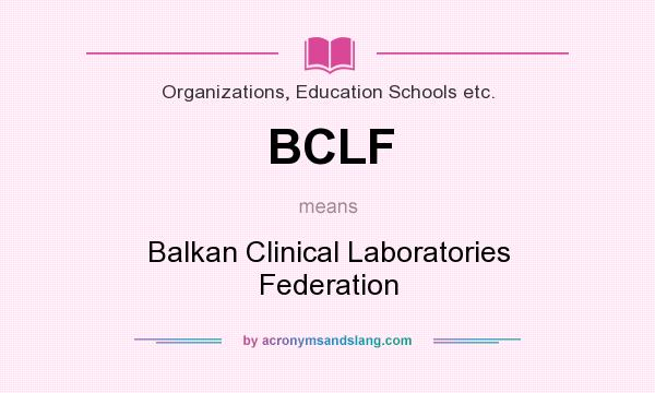 What does BCLF mean? It stands for Balkan Clinical Laboratories Federation