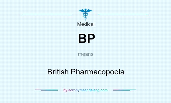 What does BP mean? It stands for British Pharmacopoeia