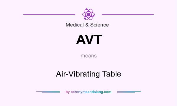 What does AVT mean? It stands for Air-Vibrating Table