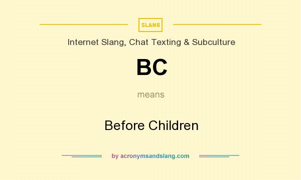 What does BC mean? It stands for Before Children