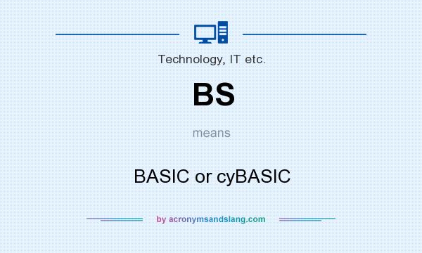 What does BS mean? It stands for BASIC or cyBASIC