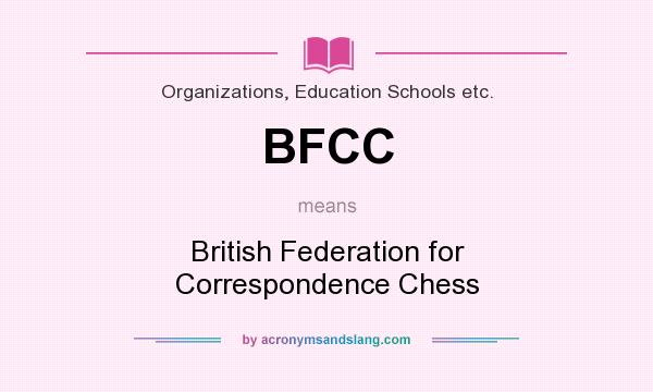 What does BFCC mean? It stands for British Federation for Correspondence Chess