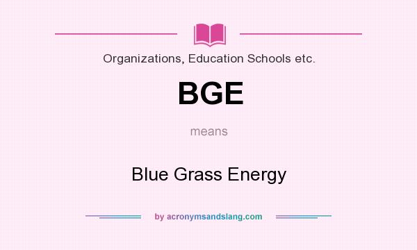 What does BGE mean? It stands for Blue Grass Energy