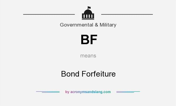 What does BF mean? It stands for Bond Forfeiture