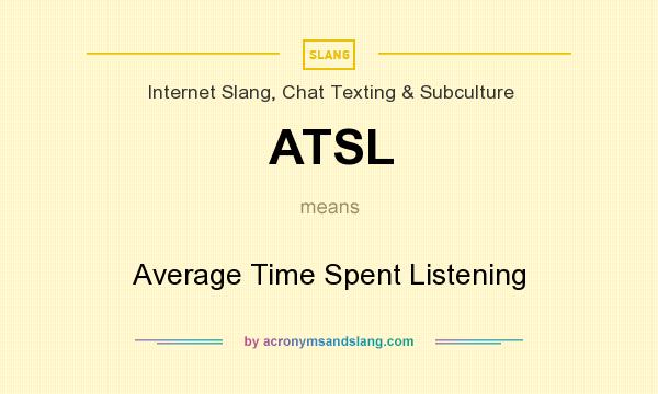 What does ATSL mean? It stands for Average Time Spent Listening