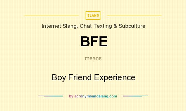 What does BFE mean? It stands for Boy Friend Experience