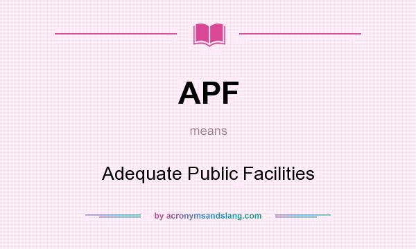 What does APF mean? It stands for Adequate Public Facilities