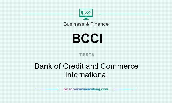 What does BCCI mean? It stands for Bank of Credit and Commerce International