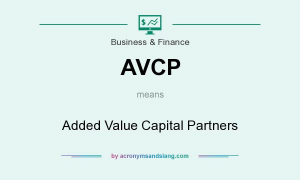 What does AVCP mean? It stands for Added Value Capital Partners