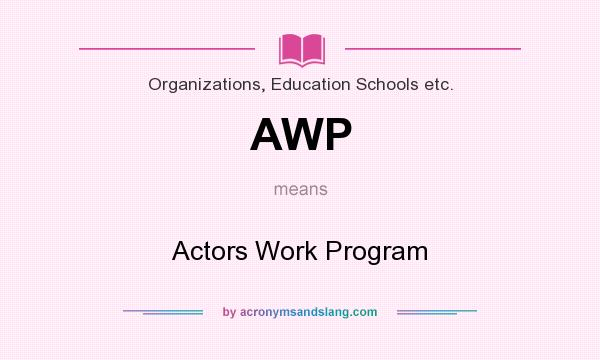 What does AWP mean? It stands for Actors Work Program