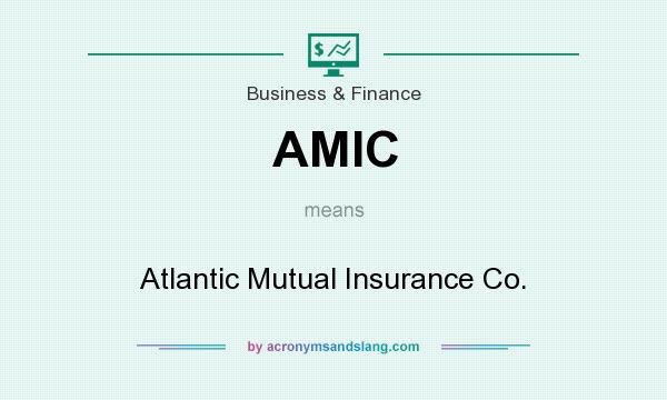 What does AMIC mean? It stands for Atlantic Mutual Insurance Co.