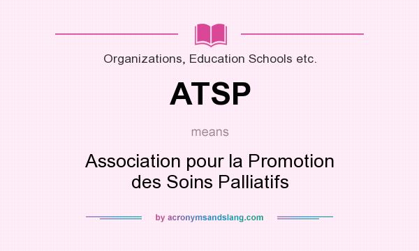 What does ATSP mean? It stands for Association pour la Promotion des Soins Palliatifs